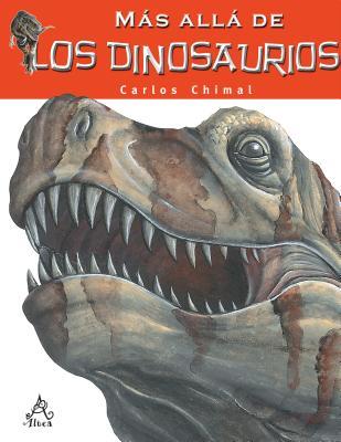 Más allá de los dinosaurios / Farther than the Dinosaurs (Spanish Edition)