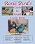 Rosie Bird's Guide to Small Exotic Birds