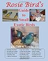 Rosie Bird's Guide to Small Exotic Birds