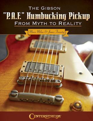 The Gibson "P.A.F" Humbucking Pickup: From Myth to Reality | Guitar Tone Reference Book Exploring Classic Rock Sound Engineering History and Design | Study Resource for Guitarists and Enthusiasts (Paperback)