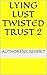 Lying Lust Twisted Trust 2: 2