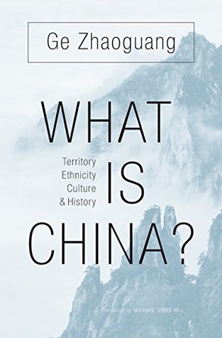 What Is China?: Territory, Ethnicity, Culture, and History (Kindle Edition)