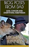 BLOG POSTS FROM DAD: GOD, CANCER AND EVERYTHING INBETWEEN