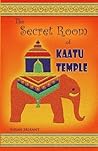 The Secret Room of Kaatu Temple The Secret Room of Kaatu Temple