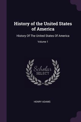 History of the United States of America: History Of The United States Of America; Volume 1