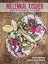 Millennial Kosher: recipes reinvented for the modern palate Millennial Kosher: recipes reinvented for the modern palate