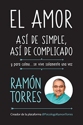 El amor, así de simple, así de complicado: Y para colmo, solo se vive una vez (Spanish Edition)