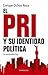El PRI y su identidad política: La revolución hoy (Ideologías) (Spanish Edition)