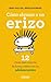 Cómo abrazar a un erizo: 12 claves para conectar con los adolescentes (Spanish Edition)