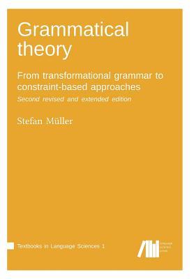 Grammatical theory: From transformational grammar to constraint-based approaches. Second revised and extended edition. Vol. I.