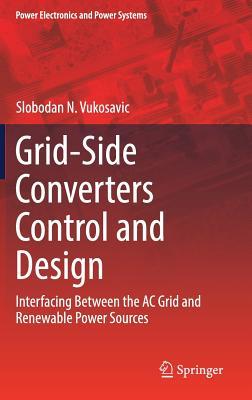 Grid-Side Converters Control and Design (Power Electronics and Power Systems)