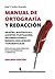 Manual De Ortografía Y Redacción: Con Una Guía Práctica De Autoaprendizaje Y Consulta