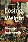 Losing Weight: The Safe & Smart path