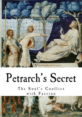 Petrarch's Secret: The Soul's Conflict with Passion