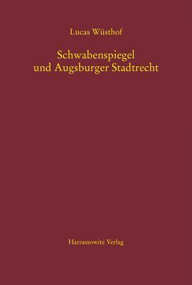 Schwabenspiegel Und Augsburger Stadtrecht (Mgh-schriften) (German Edition)