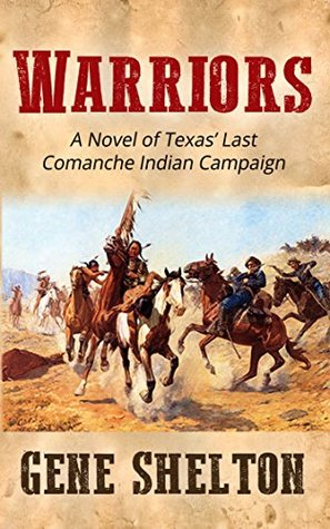 Warriors: A Novel of Texas' Last Comanche Indian Campaign (Kindle Edition)