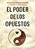 El poder de los opuestos (Spanish Edition)