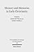 Memory and Memories in Early Christianity: Proceedings of the International Conference held at the Universities of Geneva and Lausanne (June 2-3, ... Untersuchungen Zum Neuen Testament, 398)