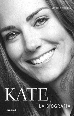 Kate, la biografía / Kate: A Biography (Spanish Edition)