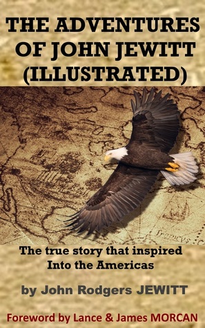 The Adventures of John Jewitt: The True Story That Inspired Into the Americas