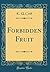 Forbidden Fruit (Classic Reprint)