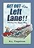 Get Out of the Left Lane!!: Driving the Right Way
