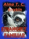 Strangely Familiar by Alma T.C. Boykin