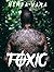 Toxic: Dos mundos. Un solo ...