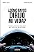 ¿Cómo rayos dirijo mi vida? by Emmanuel Valles