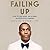 Failing Up: How to Take Risks, Aim Higher, and Never Stop Learning