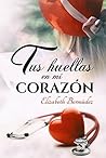 Tus huellas en mi corazón by Elizabeth Bermúdez