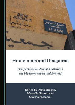 Homelands and Diasporas: Perspectives on Jewish Culture in the Mediterranean and Beyond (Hardcover)