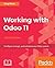 Working with Odoo 11 by Greg Moss
