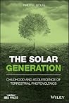 The Solar Generation: Childhood and Adolescence of Terrestrial Photovoltaics The Solar Generation: Childhood and Adolescence of Terrestrial Photovoltaics