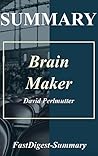 Summary | Brain Maker: by David Perlmutter - The Power of Gut Microbes to Heal and Protect Your Brain (Brain Maker: The Power of Gut Microbes to Heal and ... Audible, Hardcover, Summary Book 1)