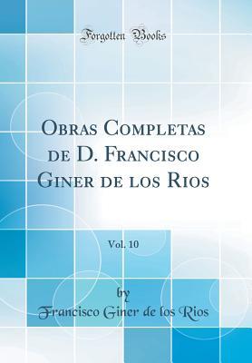 Obras Completas de D. Francisco Giner de los Rios, Vol. 10