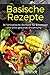 Basisch: Basische Rezepte -...