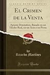 El Crimen de la Venta (Classic Reprint): Apunte Dramático, Basado en un Hecho Real, en un Acto y en Prosa (Spanish Edition)