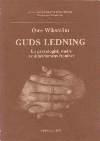 Guds Ledning: En explorativ religionspsykologisk studie av fromheten hos ett antal västerbottniska åldringar, med särskild hänsyn tagen till upplevelsen av Guds ledning (Hardcover)