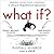 What If?: Serious Scientific Answers to Absurd Hypothetical Questions