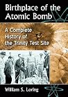 Birthplace of the Atomic Bomb by William S Loring