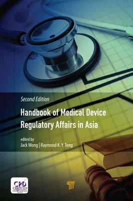 Handbook of Medical Device Regulatory Affairs in Asia: Second Edition