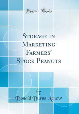 Storage in Marketing Farmers' Stock Peanuts (Classic Reprint)