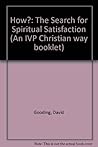 How?: The Search for Spiritual Satisfaction