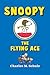 Snoopy, the Flying Ace by Charles M. Schulz Snoopy, the Flying Ace by Charles M. Schulz