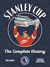 Stanley Cup: The Complete History (Hockey Hall of Fame)