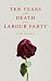 Ten Years In the Death of Labour Party