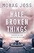 Half Broken Things
