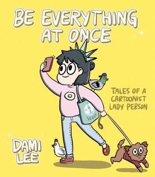 Be Everything at Once: Tales of a Cartoonist Lady Person (Paperback)