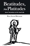 Beatitudes, Not Platitudes: Jesus’ Invitation to the Good Life